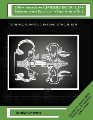 Book cover for 2000 y mas reciente ALFA ROMEO 156 JTD - 115HP Turbocompresor Reconstruir y Reparacion de Guia