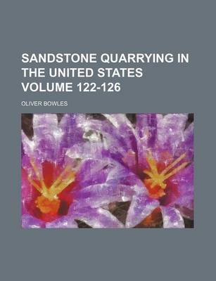 Book cover for Sandstone Quarrying in the United States Volume 122-126