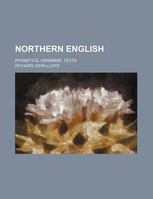 Book cover for Northern English; Phonetics, Grammar, Texts