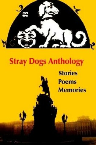 Cover of Stray Dogs Anthology: Stories Poems Memories