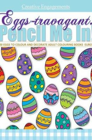 Cover of Eggs-Travagant! 1000 Eggs to Colour and Decorate Adult Colouring Books Europe