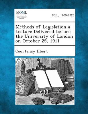 Book cover for Methods of Legislation a Lecture Delivered Before the University of London on October 25, 1911