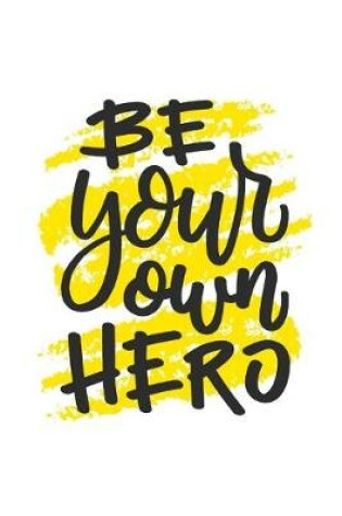 Cover of Be Your Own Hero Notebook