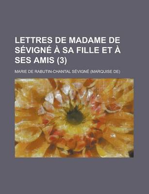 Book cover for Lettres de Madame de Sevigne a Sa Fille Et a Ses Amis (3)