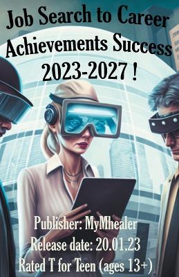 Cover of Job Search to Career Achievements Success 2023-2027 !