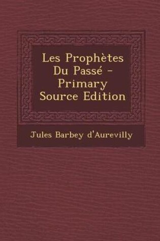 Cover of Les Prophetes Du Passe - Primary Source Edition