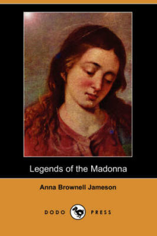 Cover of Legends of the Madonna (Dodo Press)