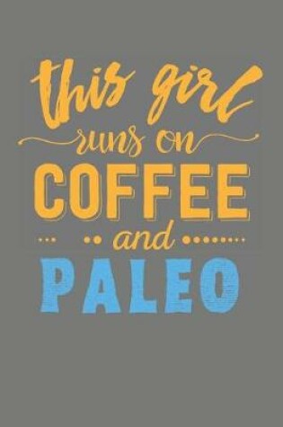 Cover of This Girl Runs on Coffee and Paleo