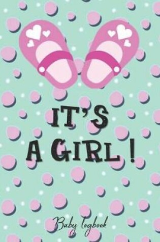 Cover of IT'S A GIRL! Baby Logbook