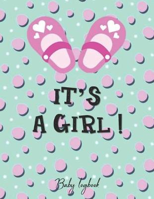 Book cover for IT'S A GIRL! Baby Logbook