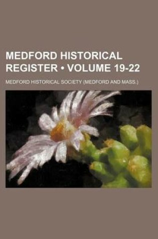 Cover of Medford Historical Register (Volume 19-22)