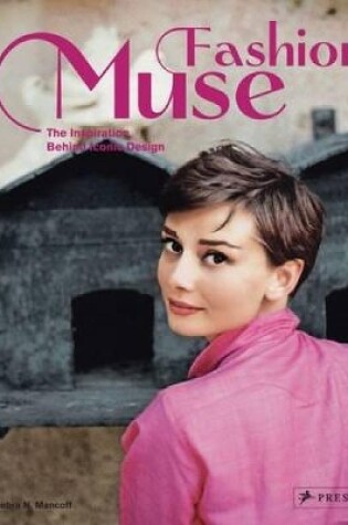 Cover of Fashion Muse: The Inspiration Behind Iconic Design