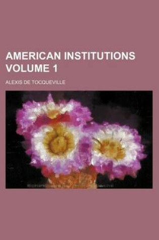 Cover of American Institutions Volume 1