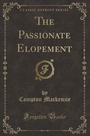 Cover of The Passionate Elopement (Classic Reprint)