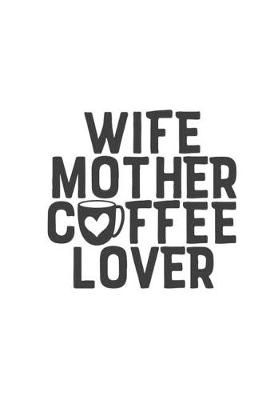 Book cover for Wife Mother Coffee Lover