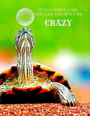 Book cover for If You Don't Like Turtles You Must Be Crazy