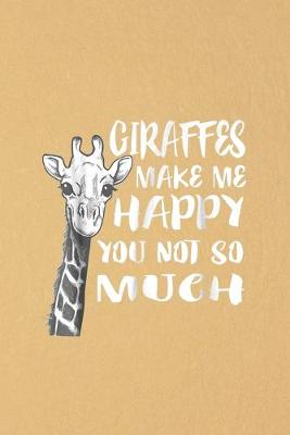 Book cover for Giraffes make me happy you not so much