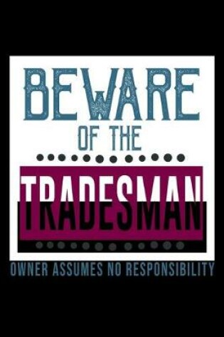 Cover of Beware of the tradesman. Owner assumes no responisibility