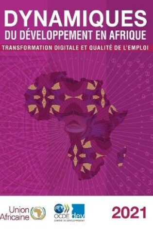 Cover of Dynamiques Du D�veloppement En Afrique 2021 Transformation Digitale Et Qualit� de l'Emploi