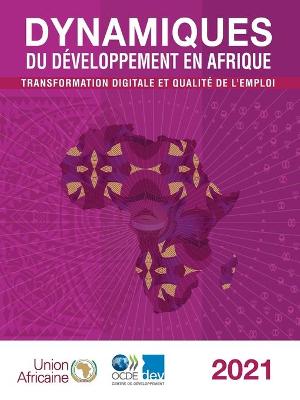 Book cover for Dynamiques Du D�veloppement En Afrique 2021 Transformation Digitale Et Qualit� de l'Emploi