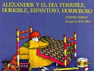 Book cover for Alexander y El Dia Terrible, Horrible, Espantoso, Horroroso (Alexander and the Terrible, Horrible, No Good, Very Bad Day)