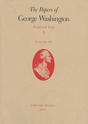 Book cover for The Papers of George Washington v.5; Presidential Series;January-June 1790