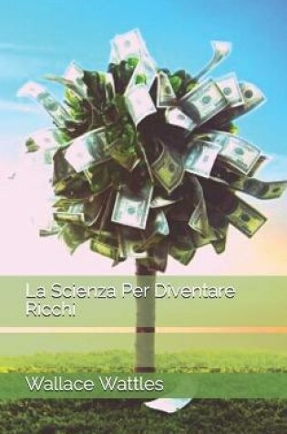 Cover of La Scienza Per Diventare Ricchi