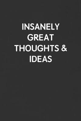Book cover for Insanely Great Thoughts & Ideas