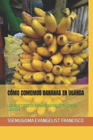 Cover of Cómo Comemos Bananas En Uganda