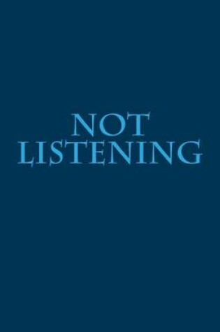 Cover of Not Listening