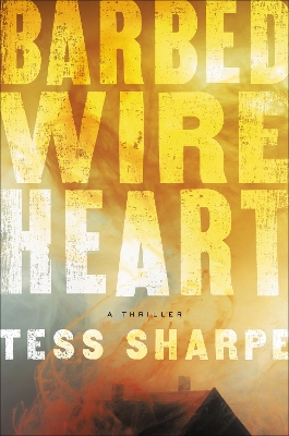 Barbed Wire Heart by Tess Sharpe