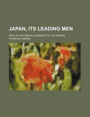 Book cover for Japan, Its Leading Men; With an Historical Summary of the Empire