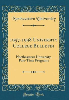 Book cover for 1997-1998 University College Bulletin: Northeastern University, Part-Time Programs (Classic Reprint)