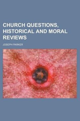 Cover of Church Questions, Historical and Moral Reviews