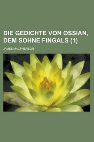 Cover of Die Gedichte Von Ossian, Dem Sohne Fingals (1)