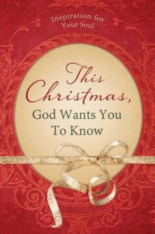 Cover of This Christmas, God Wants You to Know ..