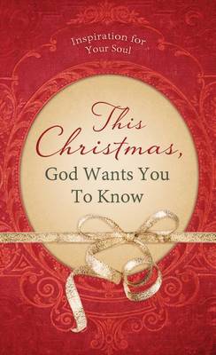 Book cover for This Christmas, God Wants You to Know ..