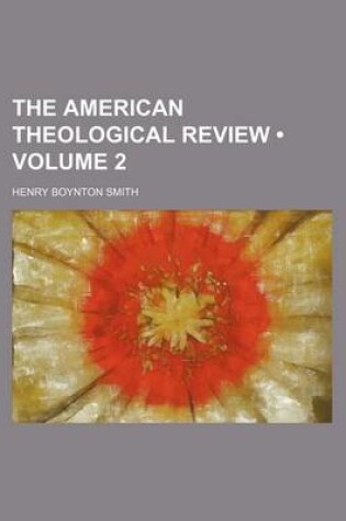 Cover of The American Theological Review (Volume 2)