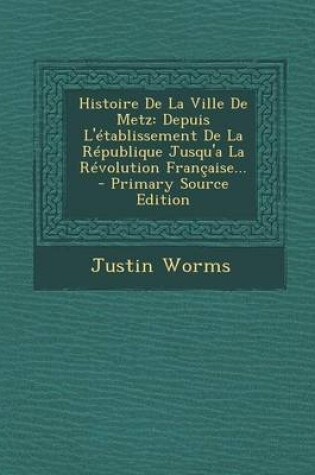 Cover of Histoire De La Ville De Metz