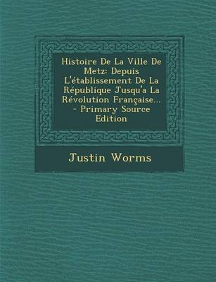 Book cover for Histoire De La Ville De Metz