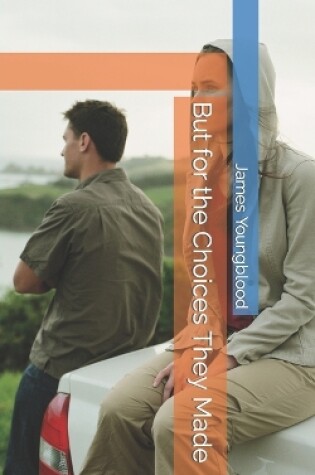 Cover of But for the Choices They Made