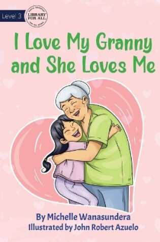 Cover of I Love My Granny and She Loves Me