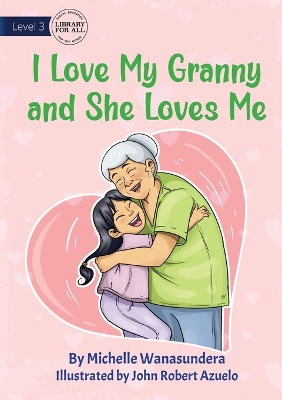 Book cover for I Love My Granny and She Loves Me