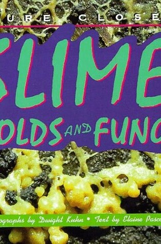 Cover of Slime, Molds and Fungi