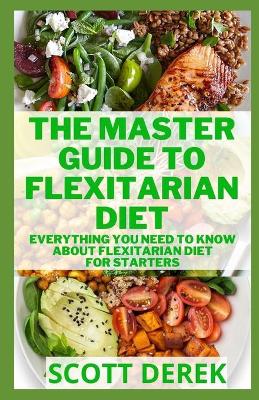 Book cover for The Master Guide To Flexitarian Diet