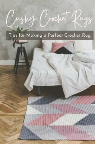 Cover of Cushy Crochet Rugs