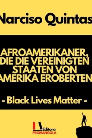 Cover of AFROAMERIKANER, DIE DIE VEREINIGTEN STAATEN VON AMERIKA EROBERTEN - Narciso Quintas