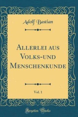 Cover of Allerlei aus Volks-und Menschenkunde, Vol. 1 (Classic Reprint)