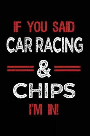 Cover of If You Said Car Racing & Chips I'm in
