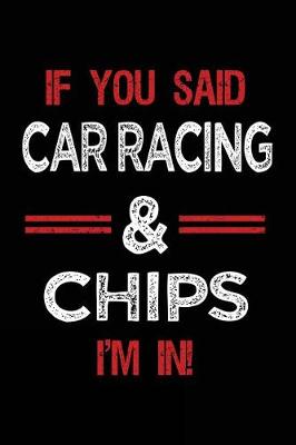 Book cover for If You Said Car Racing & Chips I'm in